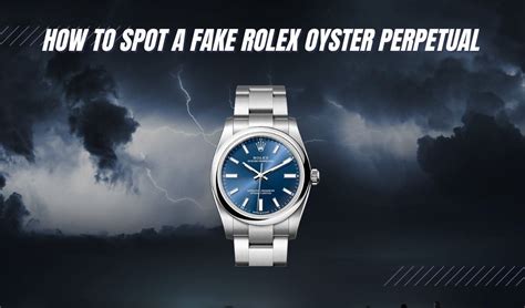 rolex oyster perpetual how to tell a fake|rolex oyster perpetual scam.